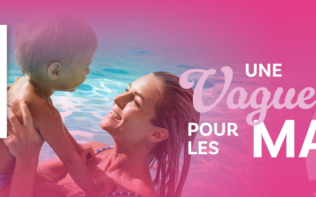 UNE VAGUE D&rsquo;AMOUR POUR LES MAMANS